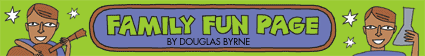 FAMIULY FUN PAGE by Douglas Byrne